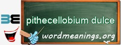 WordMeaning blackboard for pithecellobium dulce
